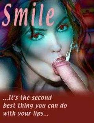 Smile ... It’s the second best thing you can do with your lips...